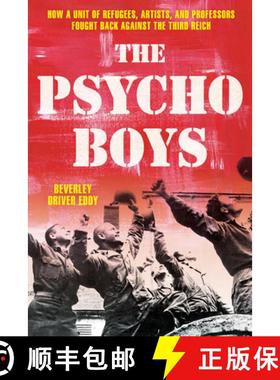 【3-4周达】The Psycho Boys : How a Unit of Refugees, Artists, and Professors Fought Back against the ... [9780811773621]
