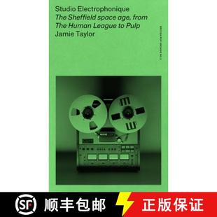 【3-4周达】Studio Electrophonique : The Sheffield space age, from The Human League to Pulp [9781526183231]