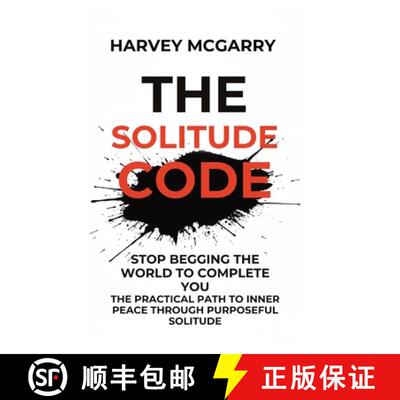 【3-4周达】The Solitude Code: Stop Begging the World to Complete You: The Practical Path to Inner Pea... [9798295518607]
