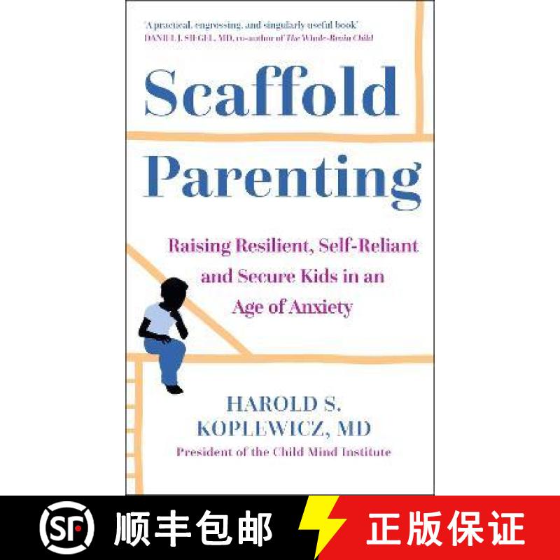 【3-4周达】Scaffold Parenting: Raising Resilient, Self-Reliant and Secure Kids in an Age of Anxiety [9781529363241]