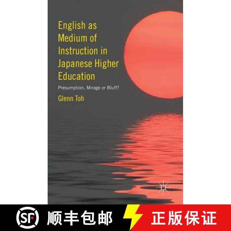 【3-4周达】English as Medium of Instruction in Japanese Higher Education : Presumption, Mirage or Bluff? [9783319397047]