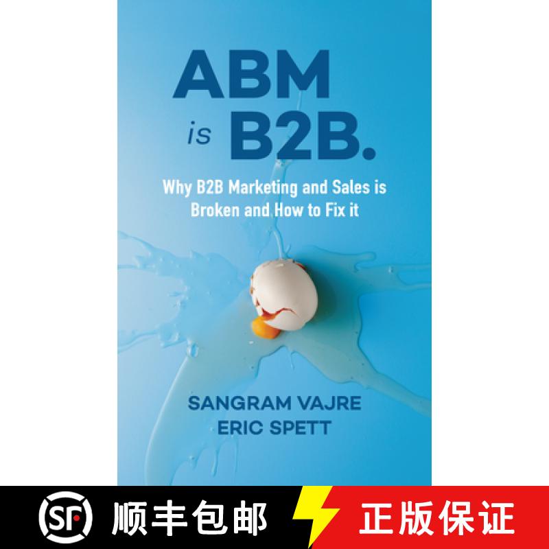 【3-4周达】ABM is B2B. : Why B2B Marketing and Sales is Broken and How to Fix it [9781940858951]