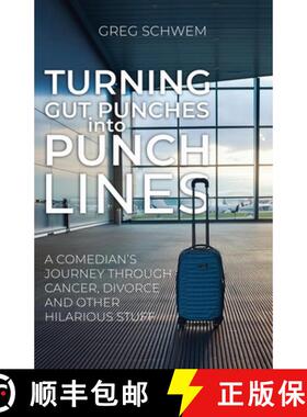 【3-4周达】Turning Gut Punches into Punch Lines:  A Comedian's Journey Through Cancer, Divorce and Ot... [9780983025030]