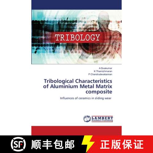 【3-4周达】Tribological Characteristics of Aluminium Metal Matrix composite: Influences of ceramics i... [9786209363252]