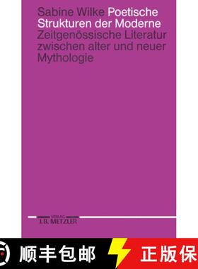 【3-4周达】Poetische Strukturen Der Moderne: Zeitgenössische Literatur Zwischen Alter Und Neuer Myth... [9783476008190]