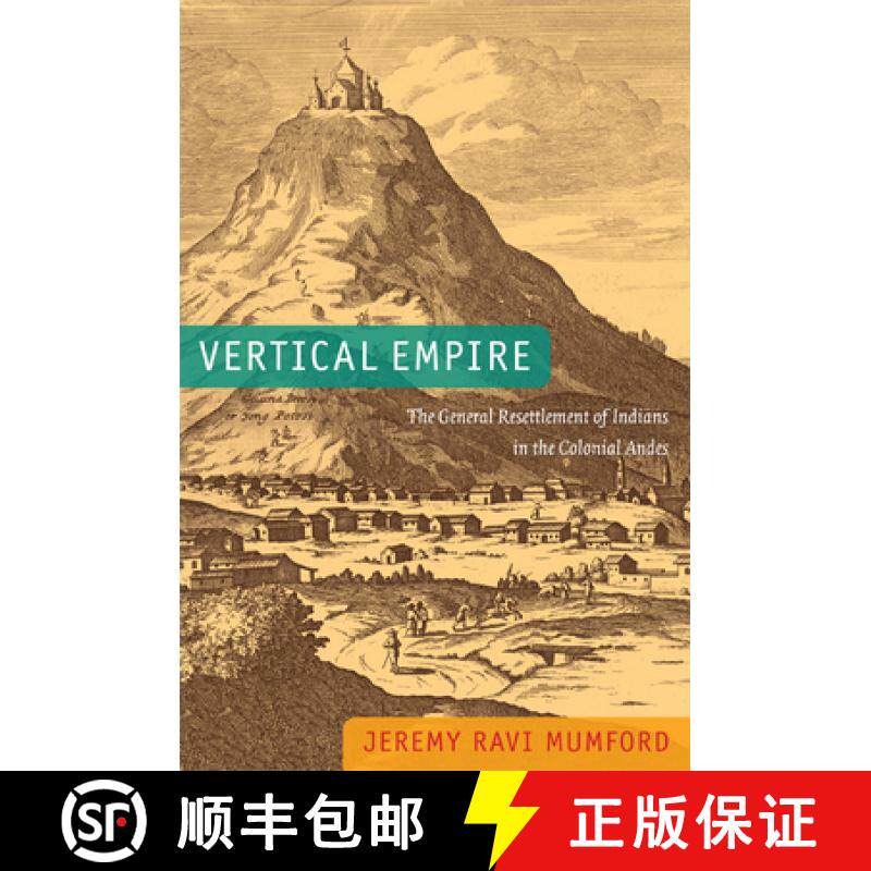 【3-4周达】Vertical Empire: The General Resettlement of Indians in the Colonial Andes [9780822353102]