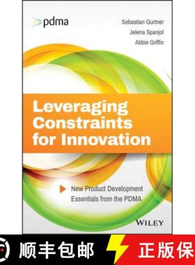 【3-4周达】Leveraging Constraints For Innovation - New Product Development Essentials From The Pdma [... [9781119389309]