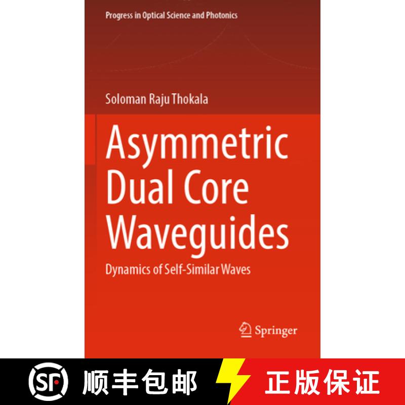 【3-4周达】Asymmetric Dual Core Waveguides: Dynamics of Self-Similar Waves [9789811971204]