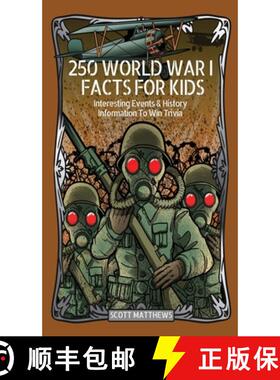 【3-4周达】250 World War 1 Facts For Kids - Interesting Events & History Information To Win Trivia [9781925992670]
