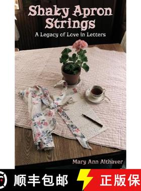 预订 Shaky Apron Strings: A Legacy of Love in Letters [9780990484646]