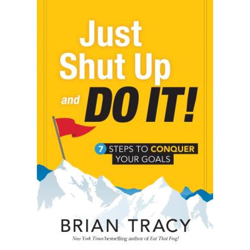 预订 just shut up and do it: 7 steps to c. [9781608106165]