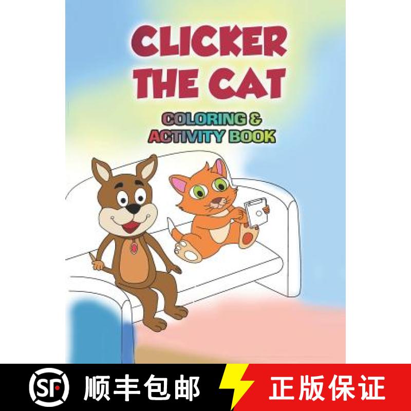 【3-4周达】Clicker the Cat Coloring and Activity Book: Teaching Children to Manage Their Screen Time ... [9781732731424]