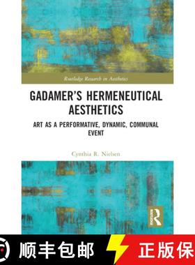 【3-4周达】Gadamer's Hermeneutical Aesthetics: Art as a Performative, Dynamic, Communal Event [9781032020396]