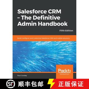预订 Salesforce CRM - The Definitive Admin Handbook : Build, configure, and customize Salesforce CRM ... [9781789619782]