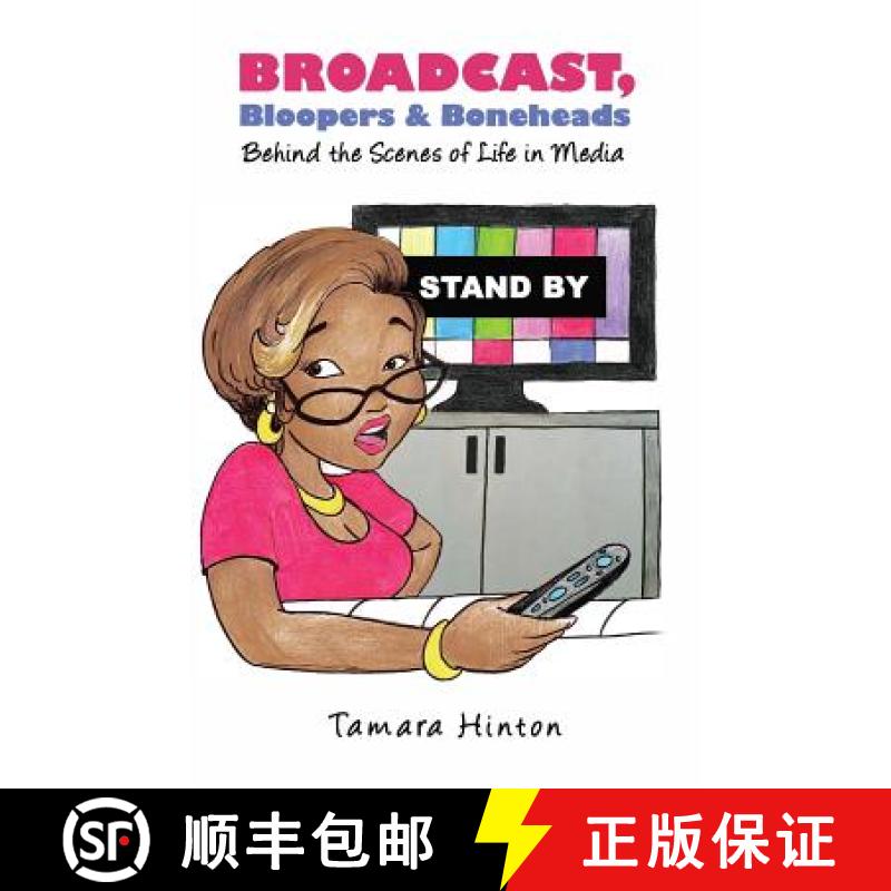 【3-4周达】Broadcast, Bloopers & Boneheads: Behind the Scenes of Life in Media [9781948080095]