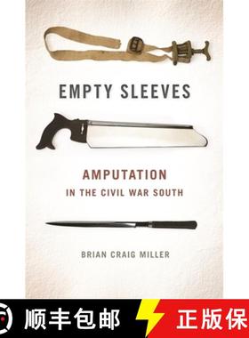 【3-4周达】Empty Sleeves: Amputation in the Civil War South [9780820343310]