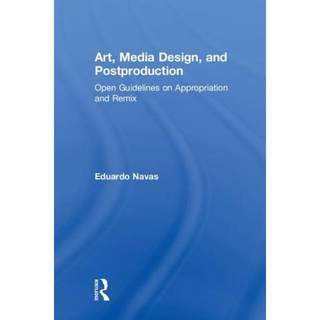 【4周达】Art, Media Design, and Postproduction: Open Guidelines on Appropriation and Remix [9781138211322]