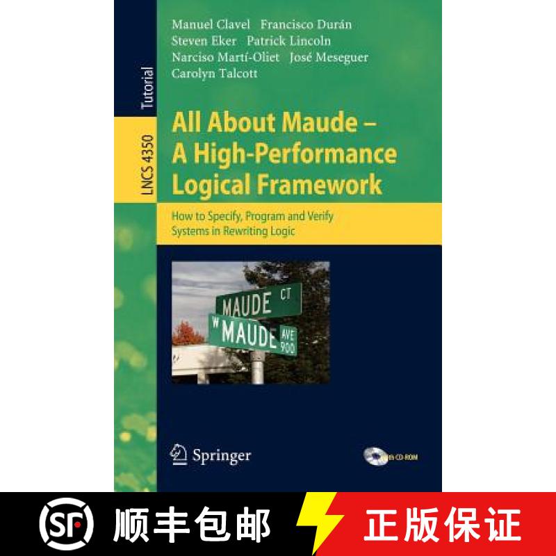 【3-4周达】All About Maude: A High-Performance Logical Framework: How to Specify, Program, and Verify... [9783540719403]