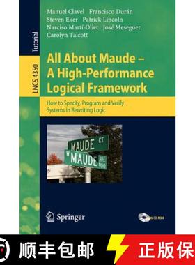 【3-4周达】All About Maude: A High-Performance Logical Framework: How to Specify, Program, and Verify... [9783540719403]