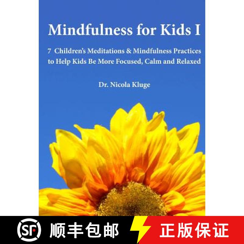 【3-4周达】Mindfulness for Kids I: 7 Children's Meditations & Mindfulness Practices to Help Kids Be M... [9780991212712]