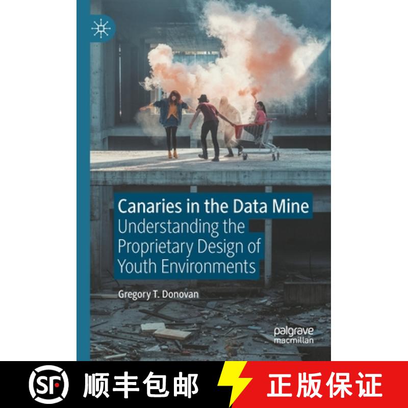 【3-4周达】Canaries in the Data Mine : Understanding the Proprietary Design of Youth Environments [9789811572913]