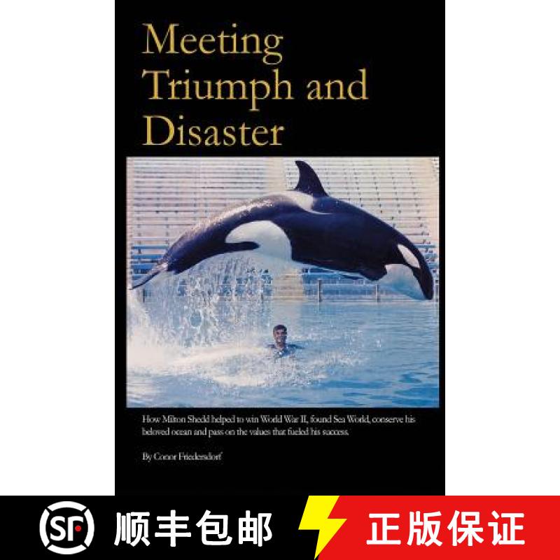 预订 Meeting Triumph and Disaster: How Milton Shedd helped to win World War II, found Sea World, cons... [9780692785546]