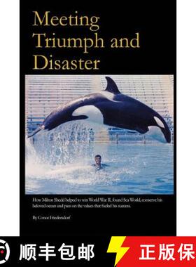预订 Meeting Triumph and Disaster: How Milton Shedd helped to win World War II, found Sea World, cons... [9780692785546]