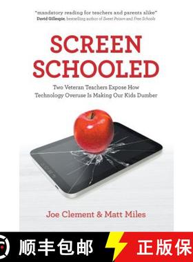 预订 Screen Schooled: Two Veteran Teachers Expose How Technology Overuse Is Making Our Kids Dumber [9781863959995]
