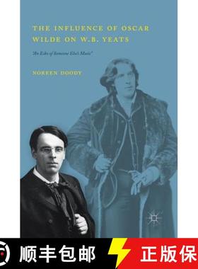 【3-4周达】The Influence of Oscar Wilde on W.B. Yeats : An Echo of Someone Else's Music [9783319895475]