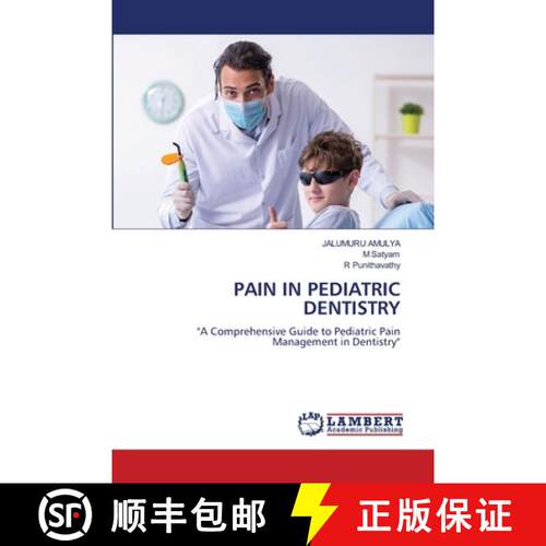 【3-4周达】PAIN IN PEDIATRIC DENTISTRY: A Comprehensive Guide to Pediatric Pain Management in Dentist... [9786205488287]