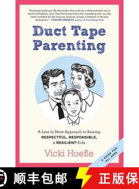 预订 Duct Tape Parenting: A Less is More Approach to Raising Respectful, Responsible and Resilient Kids [9781937134181]