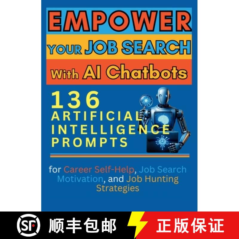 预订 Empower Your Job Search with AI Chatbots: 136 Artificial Intelligence Prompts for Career Self-He... [9781998402021]