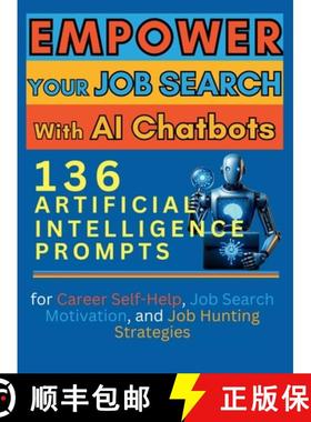 预订 Empower Your Job Search with AI Chatbots: 136 Artificial Intelligence Prompts for Career Self-He... [9781998402021]