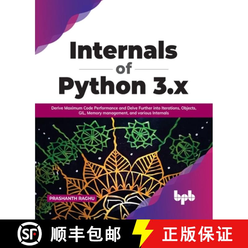 【3-4周达】Internals of Python 3.x: Derive Maximum Code Performance and Delve Further into Iterations... [9789391030940]