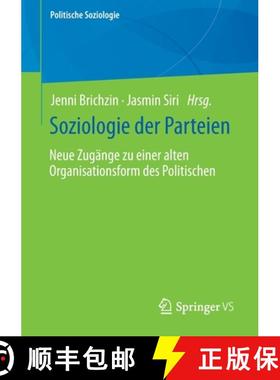【3-4周达】Soziologie der Parteien : Neue Zugänge zu einer alten Organisationsform des Politischen [9783658338527]