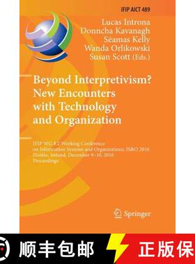 【3-4周达】Beyond Interpretivism? New Encounters with Technology and Organization: IFIP WG 8.2 Workin... [9783319842271]