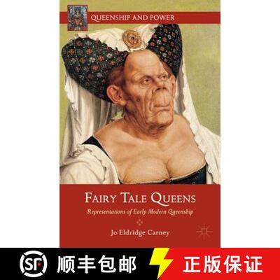 【3-4周达】Fairy Tale Queens: Representations of Early Modern Queenship [9781137269683]
