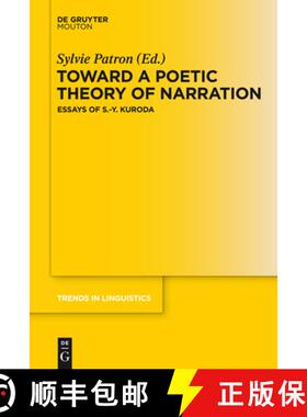 【3-4周达】Toward a Poetic Theory of Narration: Essays of S.-Y. Kuroda [9783110318388]