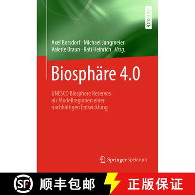 【3-4周达】精装 Biosphäre 4.0: UNESCO Biosphere Reserves als Modellregionen einer nachhaltigen Entwi... [9783662607060]