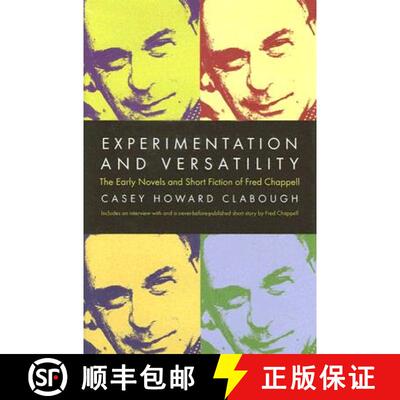 【3-4周达】精装 Experimentation And Versatility: The Early Novels And Short Fiction Of Fred Chappell ... [9780865549456]