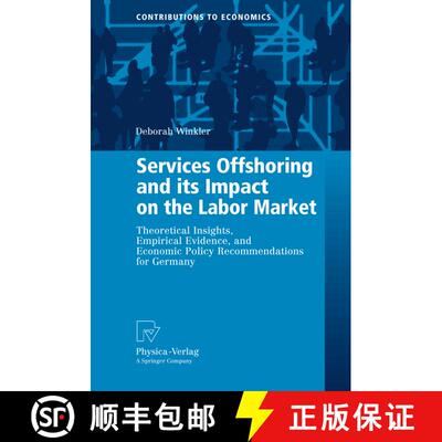 【3-4周达】Services Offshoring and its Impact on the Labor Market : Theoretical Insights, Empirical E... [9783790828061]