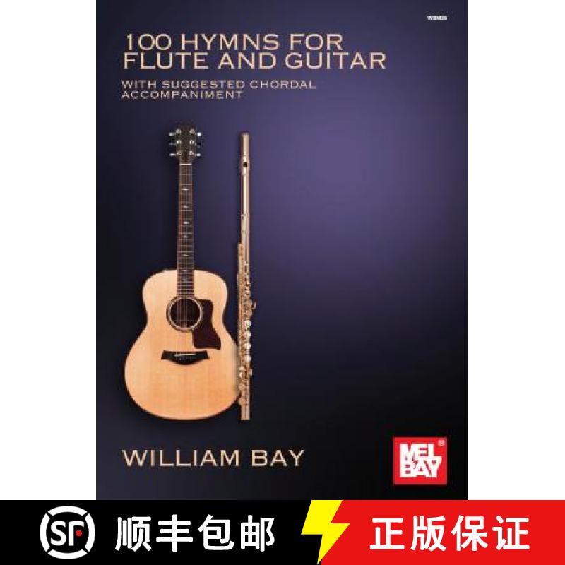 【2-3周达】100 Hymns for Flute and Guitar: With Suggested Chordal Accompaniment [9780998384269]