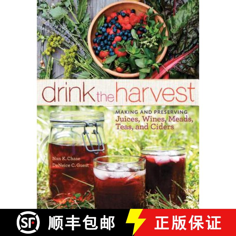 【3-4周达】Drink the Harvest: Making and Preserving Juices, Wines, Meads, Teas, and Ciders [9781612121598]
