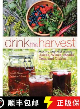 【3-4周达】Drink the Harvest: Making and Preserving Juices, Wines, Meads, Teas, and Ciders [9781612121598]