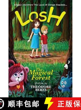 预订 Losh: Abigail Discovers The Land of Sleepy Headzzz - The Magical Forest (Book One) [9780995809543]