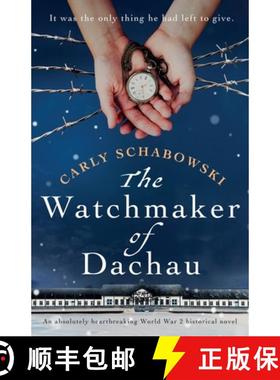 【3-4周达】The Watchmaker of Dachau: An absolutely heartbreaking World War 2 historical novel [9781838886417]