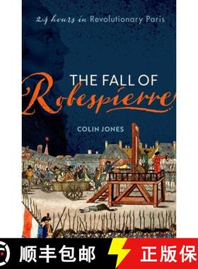 【3-4周达】The Fall of Robespierre: 24 Hours in Revolutionary Paris [9780198715962]