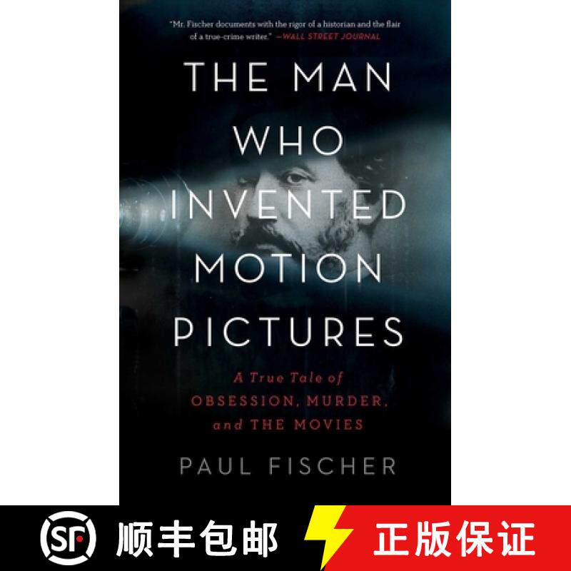 【3-4周达】The Man Who Invented Motion Pictures: A True Tale of Obsession, Murder, and the Movies [9781982114848]