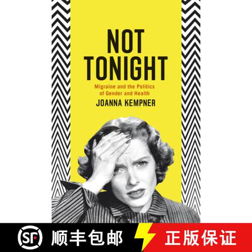 【3-4周达】Not Tonight – Migraine and the Politics of Gender and Health [9780226179155]