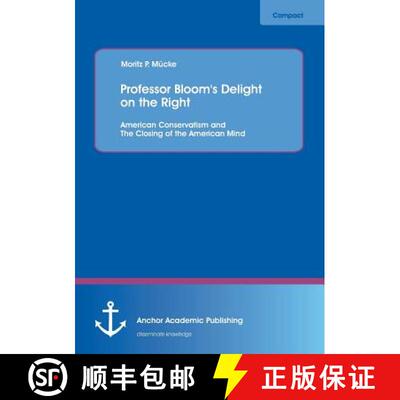 【3-4周达】Professor Bloom's Delight on the Right: American Conservatism and The Closing of the Ameri... [9783954893034]